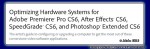 How To Optimize Your System for Adobe CS6 Video Applications - Free Download - for Photoshop - Premiere Pro - After Effects